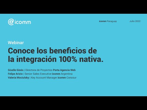 Webinar icomm Paraguay | Conoce los beneficios de la nueva integración 100% nativa