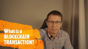 What is a Blockchain Transaction? And how does it work?