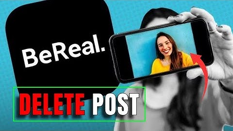 How to Delete Post in Bereal 2025?
