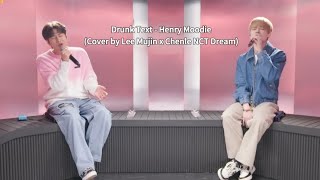 Drunk Text Henry Moodie - Cover by Lee Mujin 이무진 x Chenle 천러 NCT Dream