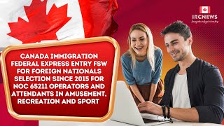 Federal Express Entry Fsw For Foreign Nationals Selection For Noc 65211 Operators And Attendants