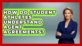 How Do Student Athletes Understand Agent Agreements? - Student Athlete Central