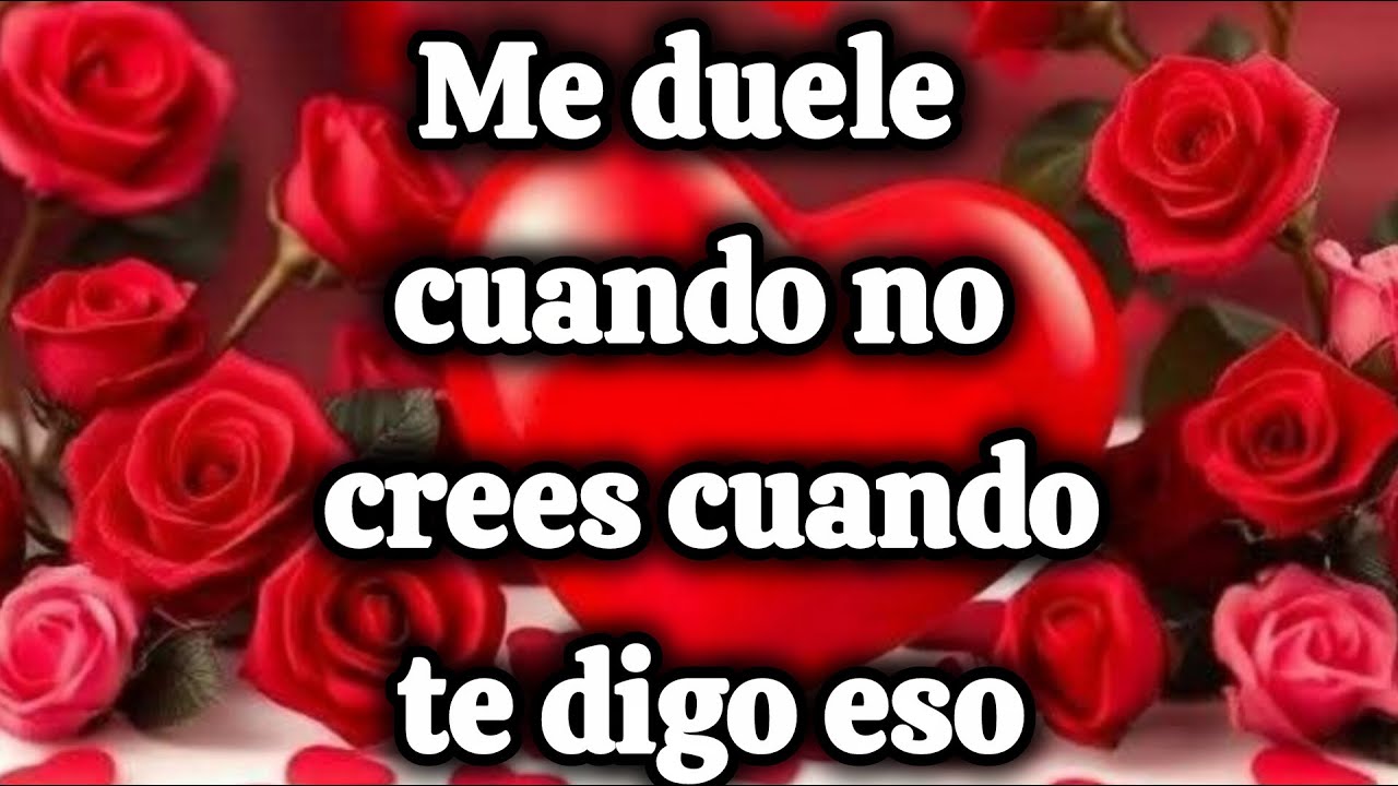 Me duele cuando no crees cuando te digo eso