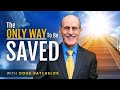 The Only Way To Be Saved | Doug Batchelor