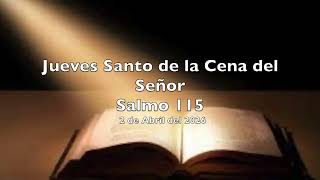 Salmo 115  - Jueves Santo de la Cena del Señor - 2 de Abril del 2026