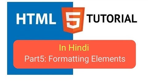Formatting elements of html |html tutorial for beginners in hindi (part-5)|html formatting tags