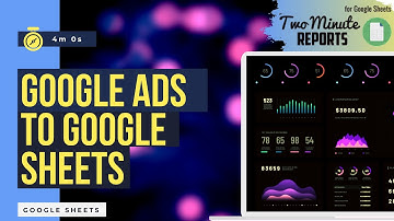 Google Ads Data to Google Sheets | Two Minute Reports | 2 Methods | Google Ads free Templates |