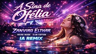 Download Lagu A Sina de Ofélia – Zanviro Elthar | House Music Club Edition | IA Remix Oficial 2026 MP3