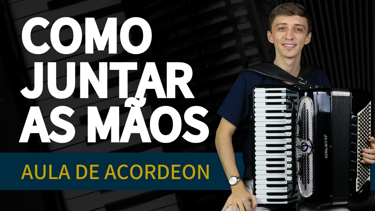 COMO JUNTAR AS MÃOS NO ACORDEON?