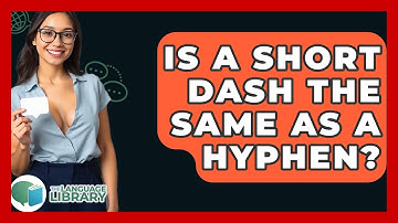Is A Short Dash The Same As A Hyphen? - The Language Library