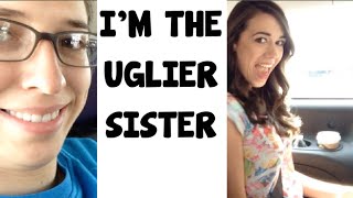I'm The Uglier Sister