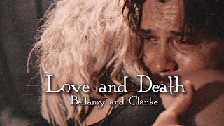 Bellamy & Clarke || Любовь моя и смерть