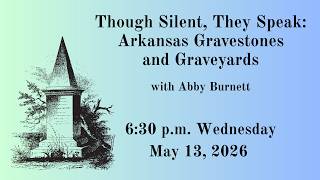 Not Strictly History: Though Silent, They Speak with Abby Burnett