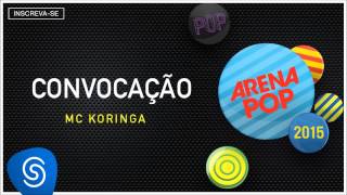 MC Koringa - Convocação (Arena Pop 2015) [Áudio Oficial]