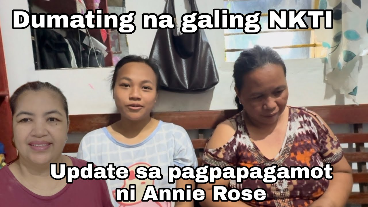 Dumating na sina Annie Rose galing sa pagpapa check up sa Maynila 
