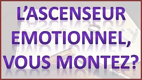 Comment gérer l'ascenseur émotionnel ?