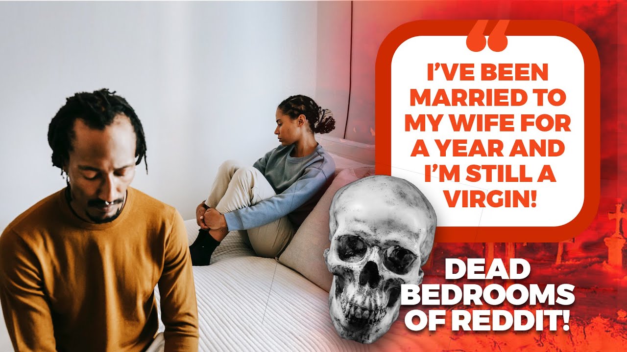 I'm still a VIRGIN! | Dead Bedrooms of Reddit - YouTube