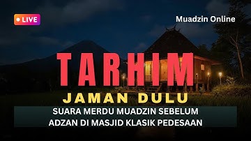 TARHIM JAMAN DULU SUARA MERDU MUADZIN SEBELUM ADZAN DI MASJID KLASIK PEDESAAN #tarhim #adzan