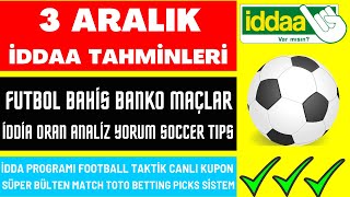 3 ARALIK İDDAA TAHMİNLERİ | analiz yorum canlı banko maç kupon taktik oran spor toto futbol bahis screenshot 4