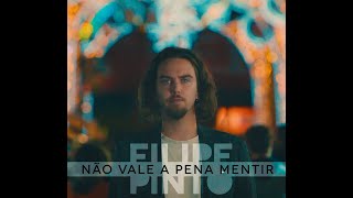 Filipe Pinto - Não Vale a Pena Mentir