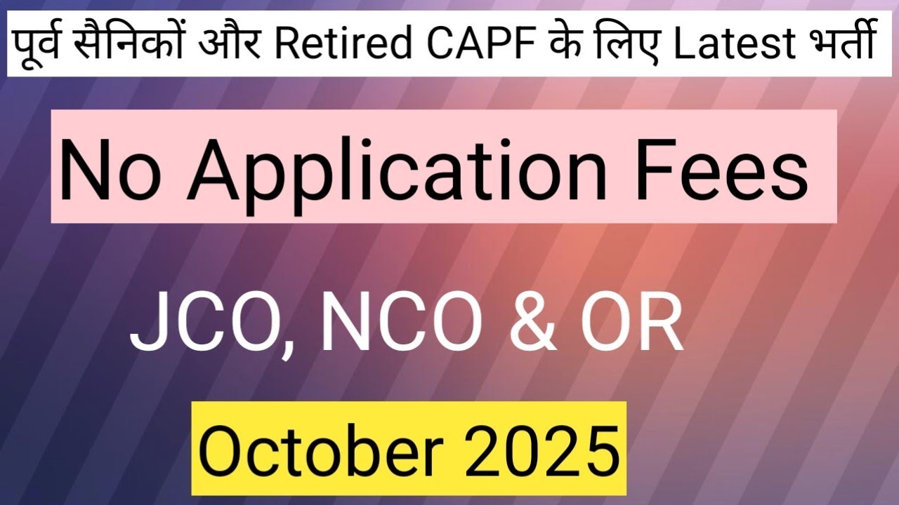LATEST VACANCY FOR EX-SERVICEMAN & RETIRED CAPF OCT 2025