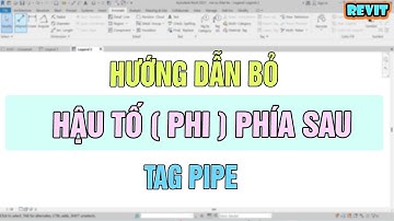 NVT | Hướng dẫn bỏ hậu tố (phi) phía sau tag pipe trong revit