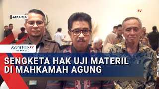 Mengenal Sengketa Hak Uji Materil di Mahkamah Agung, Bagaimana Proses Penanganannya