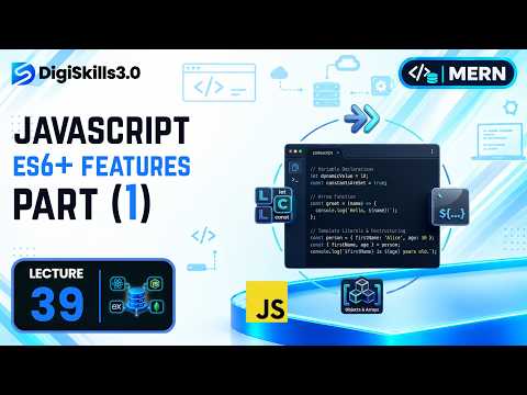 ES6+ Features Part 1 | MERN | Lec 39 | DigiSkills 3.0