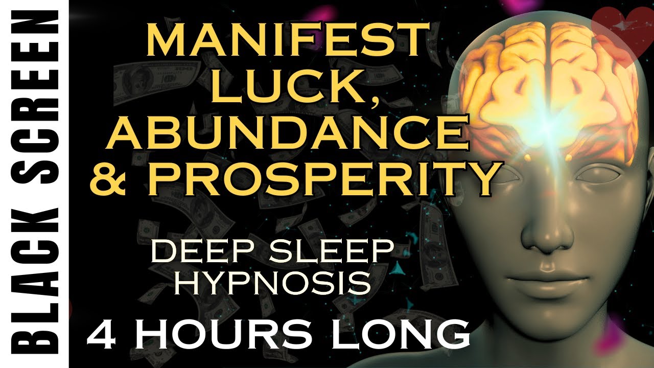 Sleep Hypnosis for Manifesting Luck, Abundance & Prosperity [Black Screen]  4 Hour