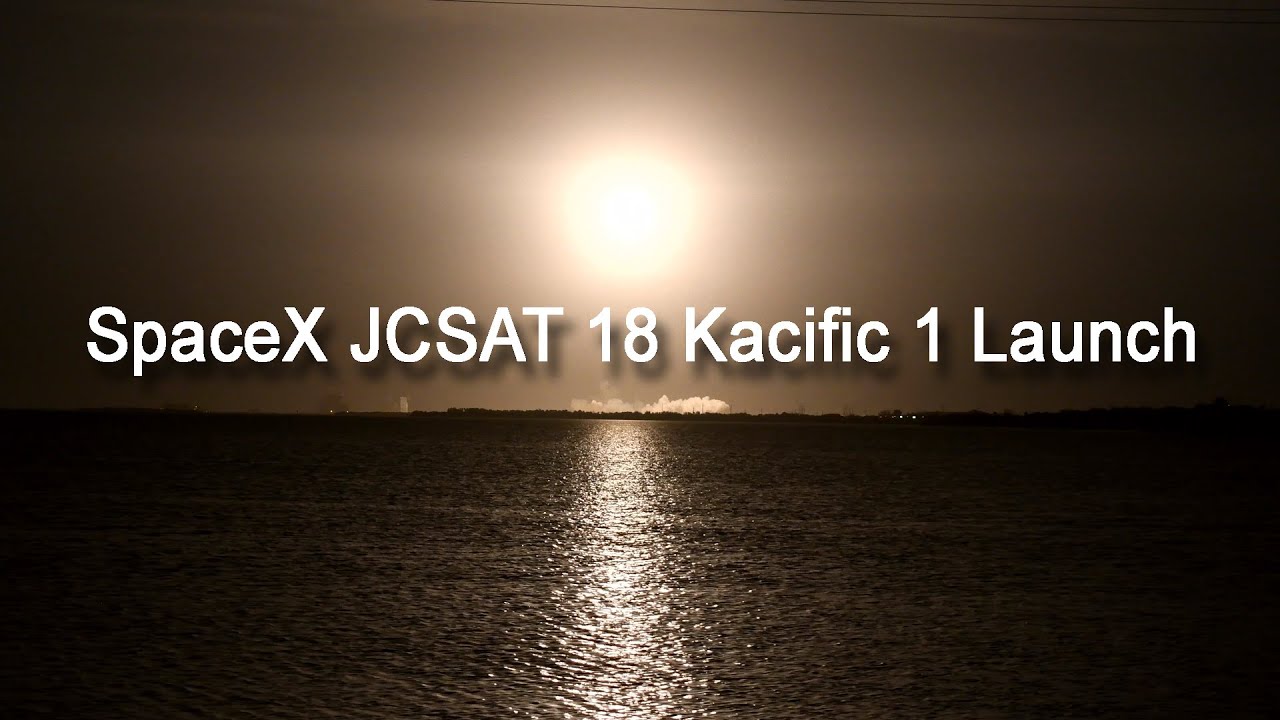 SpaceX Falcon 9 JCSAT 18 Kacific 1 Night Launch From Cape Canaveral in ...
