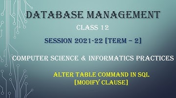 Alter Table Command | Modify Clause | MYSQL | SQL | Class 12 | Term 2 | CBSE Board