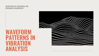 Waveform Patterns in Vibration Analysis - Identifying key signatures for mechanical diagnostics
