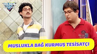 Muslukla Bağ Kurmuş Tesisatçı - Güldür Güldür Show