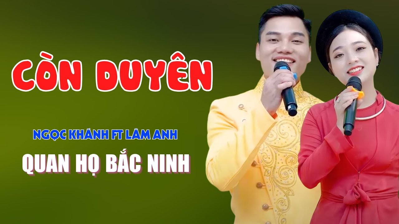Còn Duyên - Song Ca Quan Họ Bắc Ninh Ngọt Như Mía Lùi Càng Nghe Càng Mê - Ngọc Khánh ft Lâm Anh