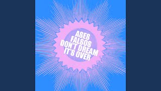 Video thumbnail of "Ases Falsos - Don´t Dream It´s Over"