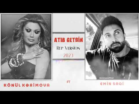 Konul Kerimova ft Emin Saqi- Atib Getdin  (Rep Version)