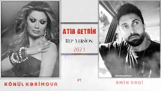 Konul Kerimova ft Emin Saqi- Atib Getdin  (Rep Version) Resimi