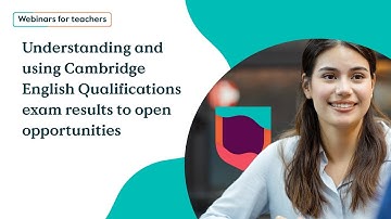 Understanding and using Cambridge English Qualifications exam results to open opportunities