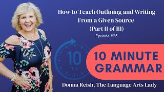 10 Minute Grammar #25: How to Teach Outlining and Writing From a Given Source (Part II of III)