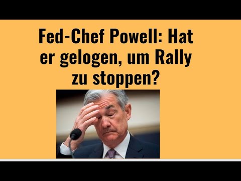 Fed-Chef Powell: Hat er gelogen, um Rally zu stoppen? Videoausblick