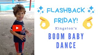 Flashback Friday: Kingston Does the Boom Baby Dance!