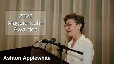 Acceptance Speech PSS Honors 2022 Maggie Kuhn Awardee Ashton Applewhite