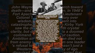 JOHN WAYNE WATCHED MEN DIE BECAUSE ONE MAN WOULDN T LISTEN