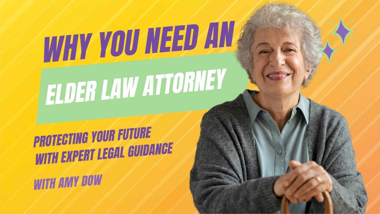 Why You Need an Elder Law Attorney: Protecting Your Future with Expert ...