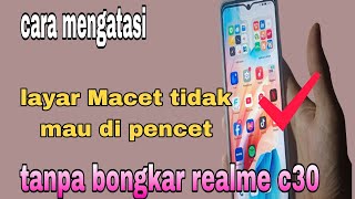 How To Fix A Stuck Screen That Wont Press Anything Without Dismantling The Realme C30