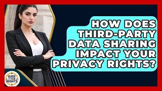 How Does Third-party Data Sharing Impact Your Privacy Rights? - Guide To Your Rights