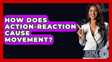 How Does Action-reaction Cause Movement? - Science Through Time