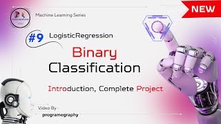 Lecture 9 : Binary Classification | LogisticRegression | Sigmoid | Step function | Complete Project