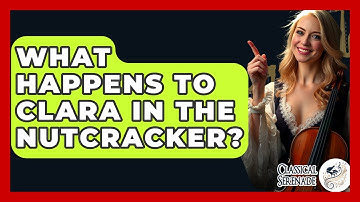 What Happens To Clara In The Nutcracker? - Classical Serenade