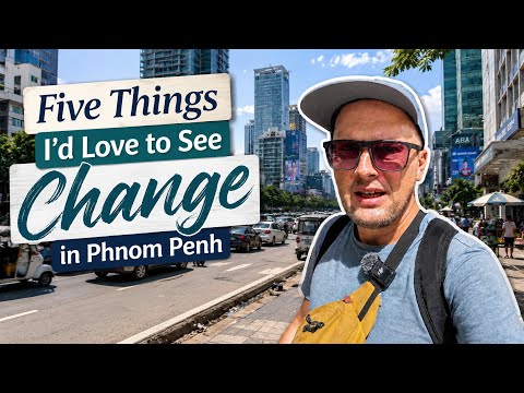 5 Things I’d Love to See Change in Phnom Penh 🇰🇭